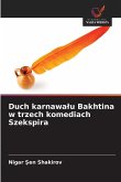 Duch karnawa¿u Bakhtina w trzech komediach Szekspira Duch karnawa¿u Bakhtina w trzech komediach Szekspira