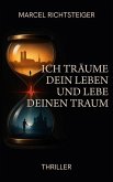 Ich träume dein Leben und lebe deinen Traum Ich träume dein Leben und lebe deinen Traum