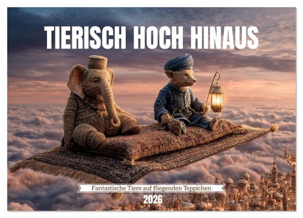 Tierisch hoch hinaus - Fantastische Tiere auf fliegenden Teppichen (Wandkalender 2026 DIN A4 quer), CALVENDO Monatskalender Tierisch hoch hinaus - Fantastische Tiere auf fliegenden Teppichen (Wandkalender 2026 DIN A4 quer), CALVENDO Monatskalender
