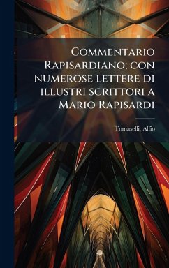 Commentario Rapisardiano; con numerose lettere di illustri scrittori a Mario Rapisardi - Tomaselli, Alfio