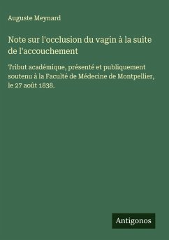 Note sur l'occlusion du vagin à la suite de l'accouchement - Meynard, Auguste Note sur l'occlusion du vagin à la suite de l'accouchement - Meynard, Auguste