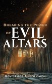 Breaking the Power of EVIL ALTARS