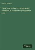 Thèse pour le doctorat en médecine, présentée et soutenue le 31 décembre 1839 Thèse pour le doctorat en médecine, présentée et soutenue le 31 décembre 1839