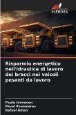 Risparmio energetico nell'idraulica di lavoro dei bracci nei veicoli pesanti da lavoro