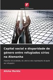Capital social e disparidade de género entre refugiados sírios na Alemanha Capital social e disparidade de género entre refugiados sírios na Alemanha