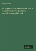 Sul progetto di un'assicurazione mutua contro i danni della grandine e possibilmente degl'incendi Sul progetto di un'assicurazione mutua contro i danni della grandine e possibilmente degl'incendi