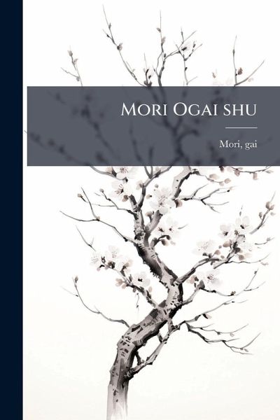 Mori Ogai shu Mori Ogai shu
