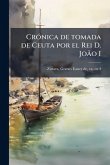 CrÃ3nica de tomada de Ceuta por el Rei D. João I CrÃ3nica de tomada de Ceuta por el Rei D. João I