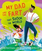 My Dad and the Fart That Shook the World My Dad and the Fart That Shook the World
