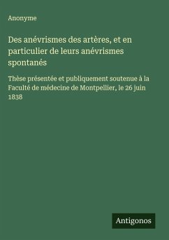 Cover Des anévrismes des artères, et en particulier de leurs anévrismes spontanés