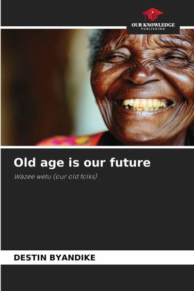 Old age is our future Old age is our future