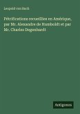 Pétrifications recueillies en Amérique, par Mr. Alexandre de Humboldt et par Mr. Charles Degenhardt Pétrifications recueillies en Amérique, par Mr. Alexandre de Humboldt et par Mr. Charles Degenhardt