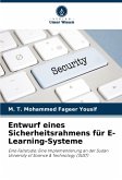 Entwurf eines Sicherheitsrahmens für E-Learning-Systeme Entwurf eines Sicherheitsrahmens für E-Learning-Systeme
