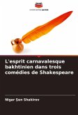 L'esprit carnavalesque bakhtinien dans trois comédies de Shakespeare
