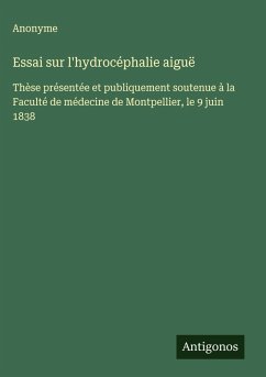 Essai sur l'hydrocéphalie aiguë - Anonyme Essai sur l'hydrocéphalie aiguë - Anonyme