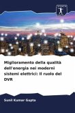 Miglioramento della qualità dell'energia nei moderni sistemi elettrici: Il ruolo del DVR Miglioramento della qualità dell'energia nei moderni sistemi elettrici: Il ruolo del DVR