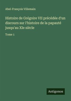 Cover Histoire de Grégoire VII précédée d'un discours sur l'histoire de la papauté jusqu'au XIe siècle