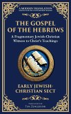 The Gospel of the Hebrews The Gospel of the Hebrews