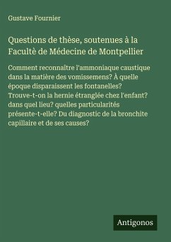 Questions de thèse, soutenues à la Facultè de Médecine de Montpellier - Fournier, Gustave