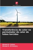 Transferência de calor no permutador de calor de tubos torcidos Transferência de calor no permutador de calor de tubos torcidos