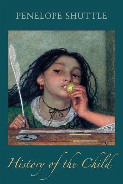 History of the Child - Shuttle, Penelope History of the Child - Shuttle, Penelope