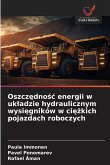 Oszcz¿dno¿¿ energii w uk¿adzie hydraulicznym wysi¿gników w ci¿¿kich pojazdach roboczych