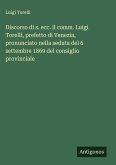 Discorso di s. ecc. il comm. Luigi Torelli, prefetto di Venezia, pronunciato nella seduta del 6 settembre 1869 del consiglio provinciale