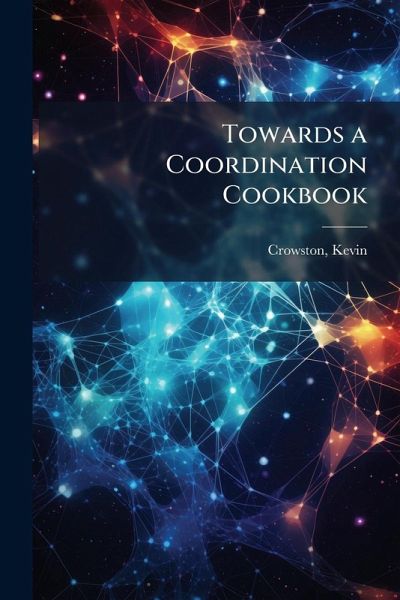 Towards a Coordination Cookbook Towards a Coordination Cookbook