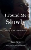 I Found Me Slowly I Found Me Slowly