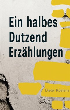 Eine halbes Dutzend Erzählungen - Köstens, Dieter