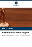 Sozialismus ohne Dogma Sozialismus ohne Dogma
