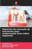 Materiais de conceção de estruturas para restaurações fixas sobre implantes Materiais de conceção de estruturas para restaurações fixas sobre implantes