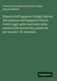 Risposta dell'ingegnere Giorgio Asproni alla relazione dell'ingegnere Ottavio Coletti sugli opifici meccanici della miniera di Montevecchio pubblicata per cura di F. M. Guerrazzi Risposta dell'ingegnere Giorgio Asproni alla relazione dell'ingegnere Ottavio Coletti sugli opifici meccanici della miniera di Montevecchio pubblicata per cura di F. M. Guerrazzi