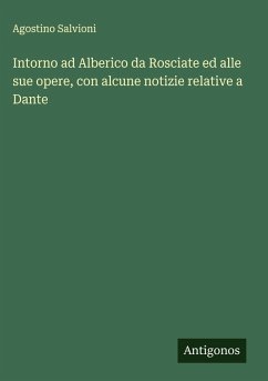 Cover Intorno ad Alberico da Rosciate ed alle sue opere, con alcune notizie relative a Dante