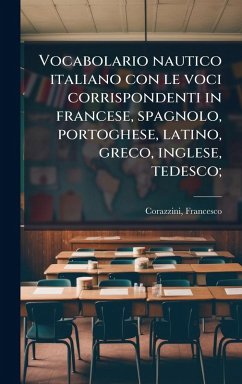 Cover Vocabolario nautico italiano con le voci corrispondenti in francese, spagnolo, portoghese, latino, greco, inglese, tedesco;