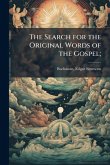 The Search for the Original Words of the Gospel; The Search for the Original Words of the Gospel;