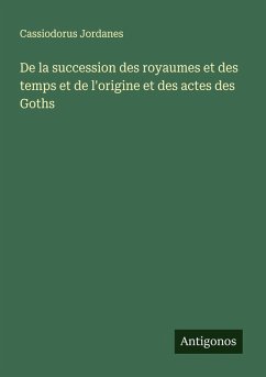 Cover De la succession des royaumes et des temps et de l'origine et des actes des Goths