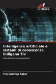 Intelligenza artificiale e sistemi di conoscenza indigena Tiv Intelligenza artificiale e sistemi di conoscenza indigena Tiv