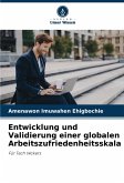 Entwicklung und Validierung einer globalen Arbeitszufriedenheitsskala Entwicklung und Validierung einer globalen Arbeitszufriedenheitsskala