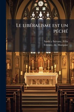 Le libÃ(c)ralisme est un pÃ(c)chÃ(c) - Sardà Y Salvany, Fã(c)LIX; Tristany, De