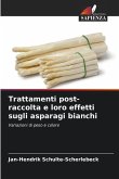 Trattamenti post-raccolta e loro effetti sugli asparagi bianchi