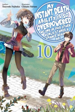 Cover My Instant Death Ability Is So Overpowered, No One in This Other World Stands a Chance Against Me!, Vol. 10 (Light Novel)