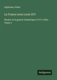 La France sous Louis XVI - Jobez, Alphonse