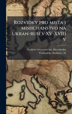 Rozvidky pro mista i mishchanstvo na Ukran-rusi v XV-XVIII v - Shevchenka, Naukove Tovarystvo Im; Vladimirsky-Budanov, M.