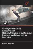 Elastyczno¿¿ czy sztywno¿¿? Rozszyfrowanie systemów kursów walutowych w Maroku
