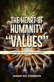 The Heart of Humanity "Values" The Heart of Humanity "Values"