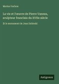 La vie et l'¿uvre de Pierre Vaneau, sculpteur franc¿ais du XVIIe siècle