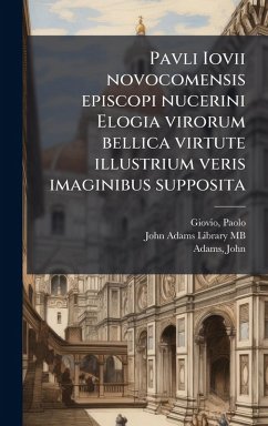 Pavli Iovii novocomensis episcopi nucerini Elogia virorum bellica virtute illustrium veris imaginibus supposita - Giovio, Paolo; Adams, John
