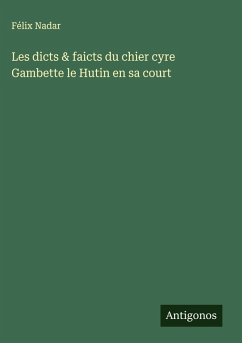 Cover Les dicts & faicts du chier cyre Gambette le Hutin en sa court