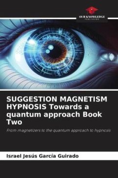 Cover SUGGESTION MAGNETISM HYPNOSIS Towards a quantum approach Book Two